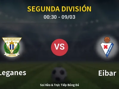 Kết Quả: Leganes 0-1 Eibar – Highlight & Bàn Thắng | Segunda División