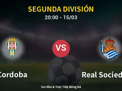 Soi Kèo Cordoba vs Real Sociedad II – 20:00 15/03 | Nhận Định, Dự Đoán Tỷ Số