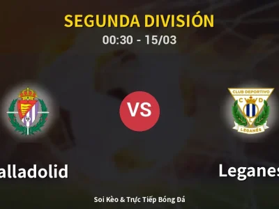 Kết Quả: Valladolid 3-2 Leganes – Highlight & Bàn Thắng | Segunda División