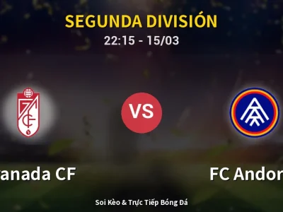 Soi Kèo Granada CF vs FC Andorra – 22:15 15/03 | Nhận Định, Dự Đoán Tỷ Số