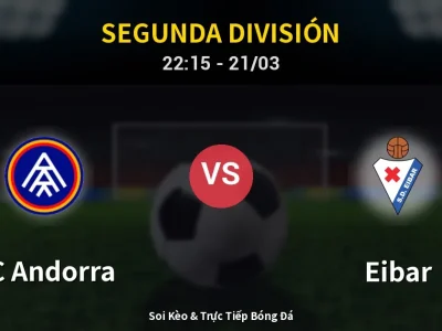 Soi Kèo FC Andorra vs Eibar – 22:15 21/03 | Nhận Định, Dự Đoán Tỷ Số