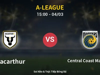 Kết Quả: Macarthur 1-3 Central Coast Mariners – Highlight & Bàn Thắng | A-League