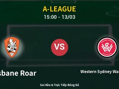 Kết Quả: Brisbane Roar 2-2 Western Sydney Wanderers – Highlight & Bàn Thắng | A-League