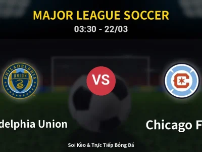 Kết Quả: Philadelphia Union 1-2 Chicago Fire – Highlight & Bàn Thắng | Major League Soccer