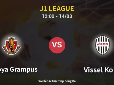 Kết Quả: Nagoya Grampus 0-3 Vissel Kobe – Highlight & Bàn Thắng | J1 League