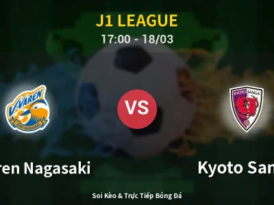 Kết Quả: V-varen Nagasaki 1-2 Kyoto Sanga – Highlight & Bàn Thắng | J1 League