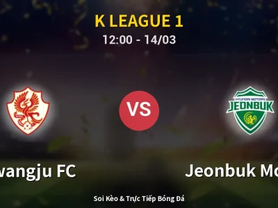 Kết Quả: Gwangju FC 0-0 Jeonbuk Motors – Highlight & Bàn Thắng | K League 1