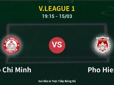 Soi Kèo Ho Chi Minh vs Pho Hien – 19:15 15/03 | Nhận Định, Dự Đoán Tỷ Số