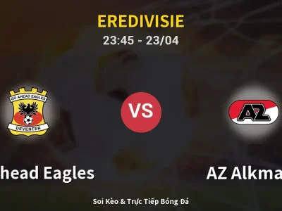 Soi Kèo GO Ahead Eagles vs AZ Alkmaar – 23:45 23/04 | Nhận Định, Dự Đoán Tỷ Số
