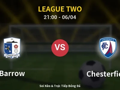 Soi Kèo Barrow vs Chesterfield – 21:00 06/04 | Nhận Định, Dự Đoán Tỷ Số