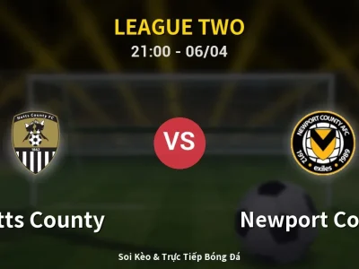 Soi Kèo Notts County vs Newport County – 21:00 06/04 | Nhận Định, Dự Đoán Tỷ Số