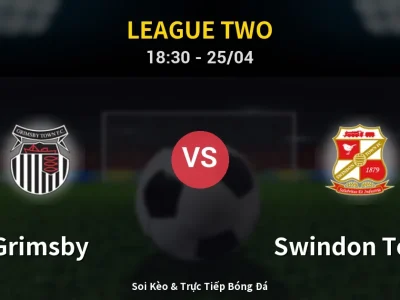 Soi Kèo Grimsby vs Swindon Town – 18:30 25/04 | Nhận Định, Dự Đoán Tỷ Số