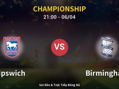 Soi Kèo Ipswich vs Birmingham – 21:00 06/04 | Nhận Định, Dự Đoán Tỷ Số