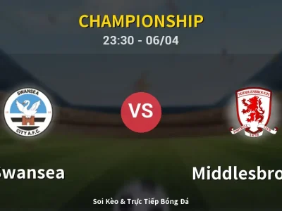 Soi Kèo Swansea vs Middlesbrough – 23:30 06/04 | Nhận Định, Dự Đoán Tỷ Số