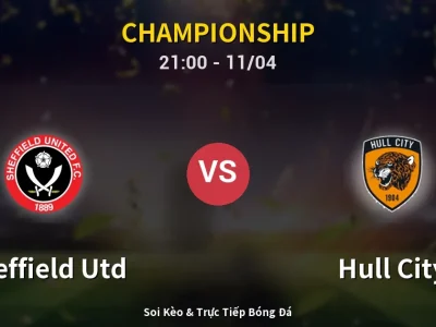 Soi Kèo Sheffield Utd vs Hull City – 21:00 11/04 | Nhận Định, Dự Đoán Tỷ Số