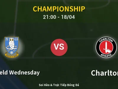 Soi Kèo Sheffield Wednesday vs Charlton – 21:00 18/04 | Nhận Định, Dự Đoán Tỷ Số