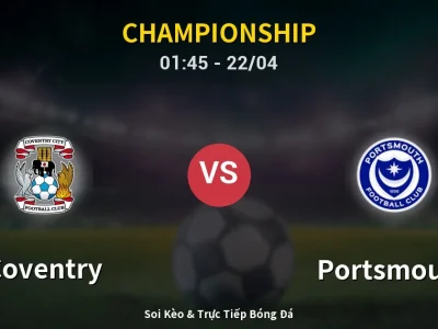 Kết Quả: Coventry 5-1 Portsmouth – Highlight & Bàn Thắng | Championship