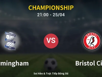 Soi Kèo Birmingham vs Bristol City – 21:00 25/04 | Nhận Định, Dự Đoán Tỷ Số
