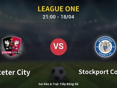 Soi Kèo Exeter City vs Stockport County – 21:00 18/04 | Nhận Định, Dự Đoán Tỷ Số