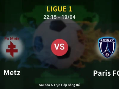Soi Kèo Metz vs Paris FC – 22:15 19/04 | Nhận Định, Dự Đoán Tỷ Số
