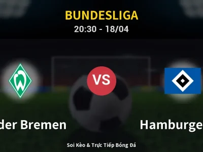 Soi Kèo Werder Bremen vs Hamburger SV – 20:30 18/04 | Nhận Định, Dự Đoán Tỷ Số