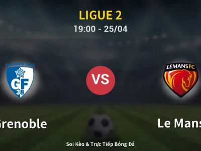Soi Kèo Grenoble vs Le Mans – 19:00 25/04 | Nhận Định, Dự Đoán Tỷ Số