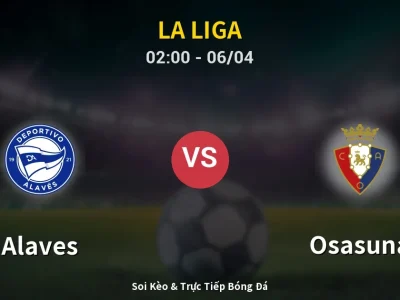 Soi Kèo Alaves vs Osasuna – 02:00 06/04 | Nhận Định, Dự Đoán Tỷ Số