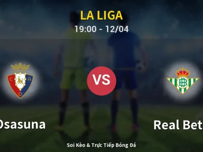 🔴 Trực Tiếp: Osasuna 1-1 Real Betis – Link Xem La Liga (Full HD)