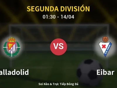 Kết Quả: Valladolid 0-0 Eibar – Highlight & Bàn Thắng | Segunda División
