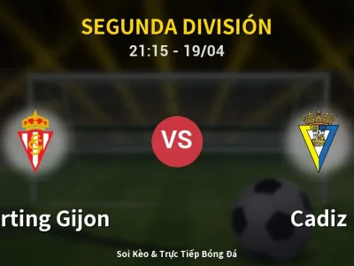 Soi Kèo Sporting Gijon vs Cadiz – 21:15 19/04 | Nhận Định, Dự Đoán Tỷ Số