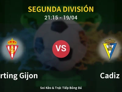 Soi Kèo Sporting Gijon vs Cadiz – 21:15 19/04 | Nhận Định, Dự Đoán Tỷ Số