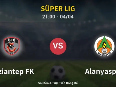 Soi Kèo Gaziantep FK vs Alanyaspor – 21:00 04/04 | Nhận Định, Dự Đoán Tỷ Số
