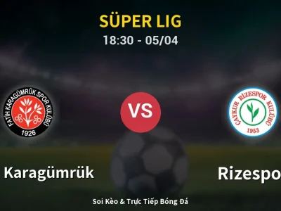 Soi Kèo Fatih Karagümrük vs Rizespor – 18:30 05/04 | Nhận Định, Dự Đoán Tỷ Số