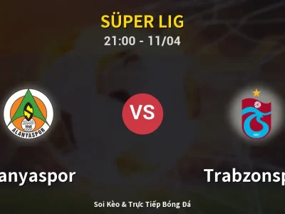 Soi Kèo Alanyaspor vs Trabzonspor – 21:00 11/04 | Nhận Định, Dự Đoán Tỷ Số