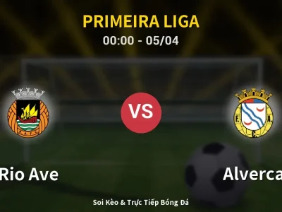 Kết Quả: Rio Ave 1-2 Alverca – Highlight & Bàn Thắng | Primeira Liga