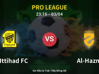 Soi Kèo Al-Ittihad FC vs Al-Hazm – 23:15 03/04 | Nhận Định, Dự Đoán Tỷ Số