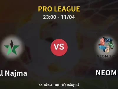 Soi Kèo Al Najma vs NEOM – 23:00 11/04 | Nhận Định, Dự Đoán Tỷ Số