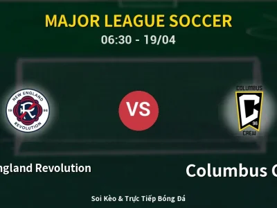 Kết Quả: New England Revolution 2-1 Columbus Crew – Highlight & Bàn Thắng | Major League Soccer