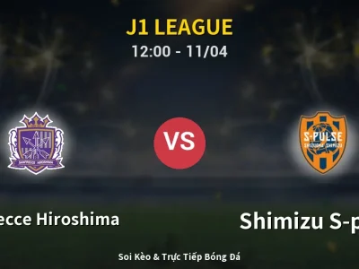 Soi Kèo Sanfrecce Hiroshima vs Shimizu S-pulse – 12:00 11/04 | Nhận Định, Dự Đoán Tỷ Số