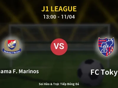 Soi Kèo Yokohama F. Marinos vs FC Tokyo – 13:00 11/04 | Nhận Định, Dự Đoán Tỷ Số
