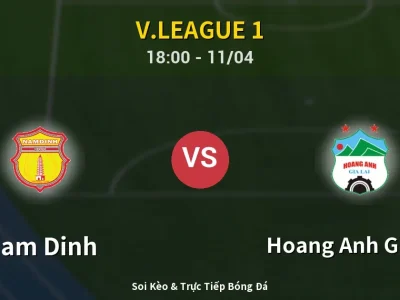 Soi Kèo Nam Dinh vs Hoang Anh Gia Lai – 18:00 11/04 | Nhận Định, Dự Đoán Tỷ Số