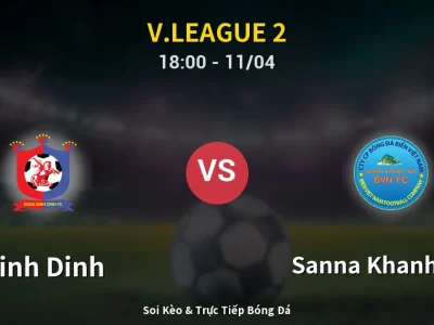 Soi Kèo Binh Dinh vs Sanna Khanh Hoa – 18:00 11/04 | Nhận Định, Dự Đoán Tỷ Số