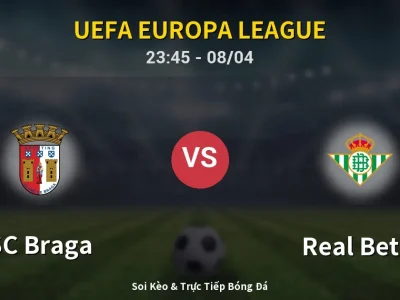 Soi Kèo SC Braga vs Real Betis – 23:45 08/04 | Nhận Định, Dự Đoán Tỷ Số