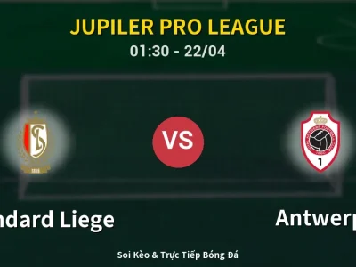 Kết Quả: Standard Liege 1-2 Antwerp – Highlight & Bàn Thắng | Jupiler Pro League