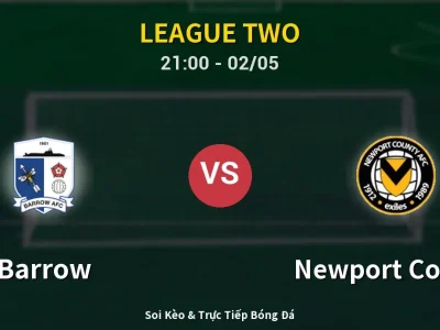 Soi Kèo Barrow vs Newport County – 21:00 02/05 | Nhận Định, Dự Đoán Tỷ Số
