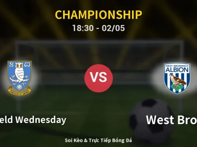 Soi Kèo Sheffield Wednesday vs West Brom – 18:30 02/05 | Nhận Định, Dự Đoán Tỷ Số