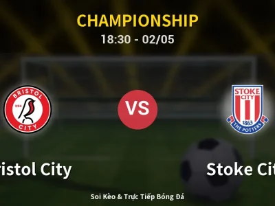 Soi Kèo Bristol City vs Stoke City – 18:30 02/05 | Nhận Định, Dự Đoán Tỷ Số