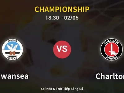Soi Kèo Swansea vs Charlton – 18:30 02/05 | Nhận Định, Dự Đoán Tỷ Số