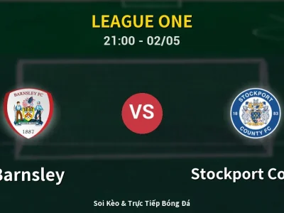 Soi Kèo Barnsley vs Stockport County – 21:00 02/05 | Nhận Định, Dự Đoán Tỷ Số