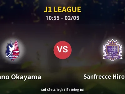 Soi Kèo Fagiano Okayama vs Sanfrecce Hiroshima – 10:55 02/05 | Nhận Định, Dự Đoán Tỷ Số